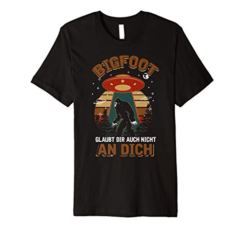 Bigfoot glaubt dir nicht an T-Shirt