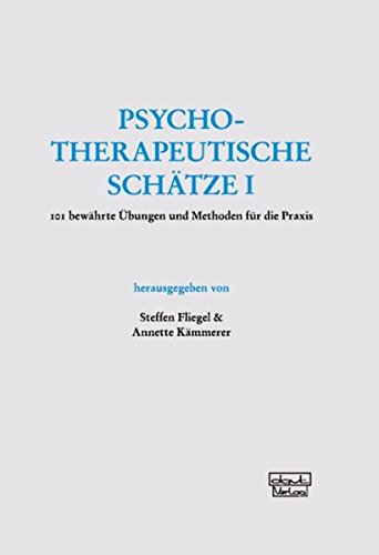 Psychotherapeutische Schätze: 101 bewährte Übungen und Methoden für die Praxis